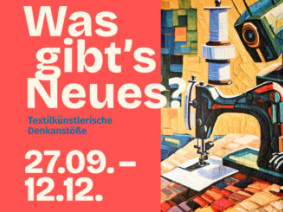 „Was gibt’s Neues? Textilkünstlerische Denkanstöße“
