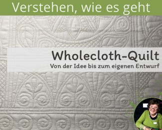 Wholecloth-Quilt – von der Idee bis zu Deinem eigenen Entwurf