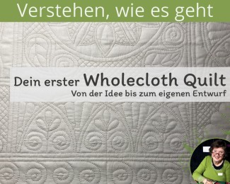 Wholecloth-Quilt – von der Idee bis zu Deinem eigenen Entwurf