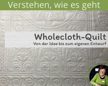 Wholecloth-Quilt – von der Idee bis zu Deinem eigenen Entwurf